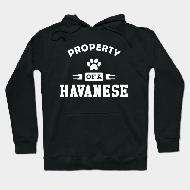 Havanese Dog - Property of a havanese Hoodie by KC Happy Shop